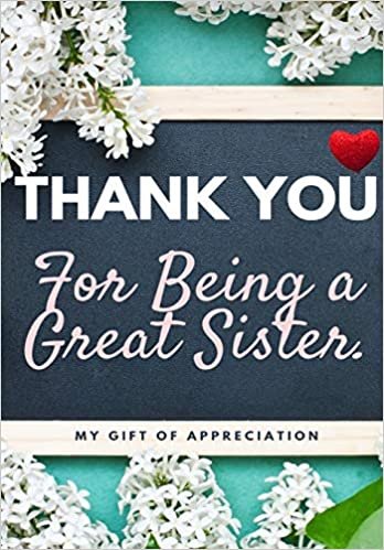 Thank You For Being A Great Sister: My Gift Of Appreciation: Full Color Gift Book - Prompted Questions - 6.61 x 9.61 inch indir