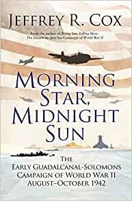 ダウンロード  Morning Star, Midnight Sun: The Early Guadalcanal-Solomons Campaign of World War II, August-October 1942 本