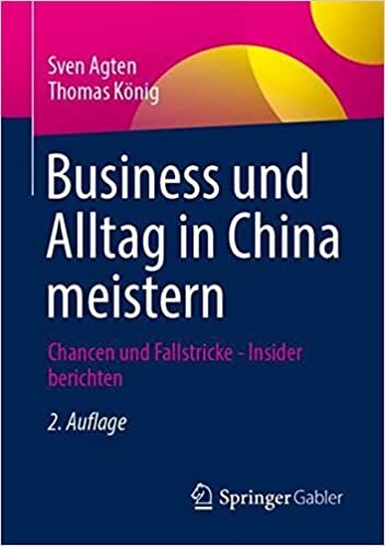 Business und Alltag in China meistern: Chancen und Fallstricke - Insider berichten (German Edition)