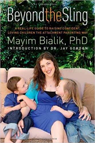 Beyond the Sling: A Real-Life Guide to Raising Confident, Loving Children the Attachment Parenting Way Bialik Ph.D., Mayim and Gordon, Dr. Jay indir