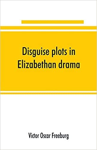 تحميل Disguise plots in Elizabethan drama; a study in stage tradition
