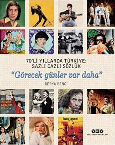 70'li Yıllarda Türkiye: Sazlı Cazlı Sözlük: Görecek Günler Var Daha indir