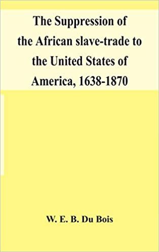 The suppression of the African slave-trade to the United States of America, 1638-1870 indir