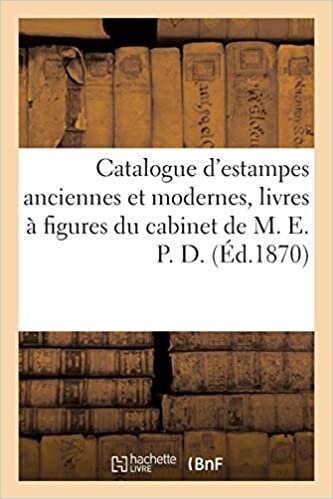 indir Catalogue d&#39;estampes anciennes et modernes, livres à figures du cabinet de M. E. P. D.