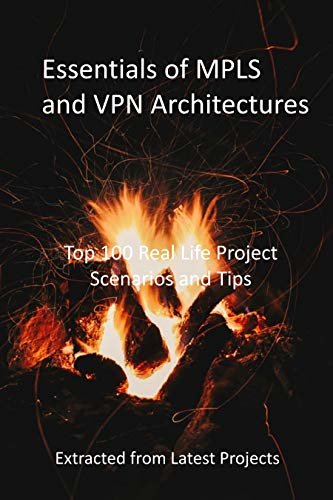 ダウンロード  Essentials of MPLS and VPN Architectures: Top 100 Real Life Project Scenarios and Tips : Extracted from Latest Projects (English Edition) 本