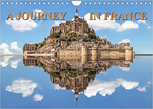 A Journey In France (Wall Calendar 2023 DIN A4 Landscape): A visit through the beautiful country of France in photos. (Monthly calendar, 14 pages )