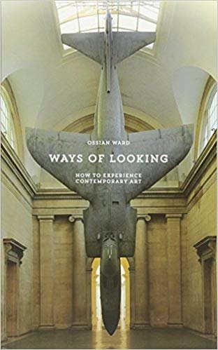 Ways of Looking: How to Experience Contemporary Art indir