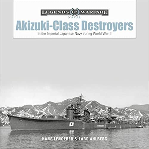 ダウンロード  Akizuki-Class Destroyers: In the Imperial Japanese Navy During World War II (Legends of Warfare: Naval) 本