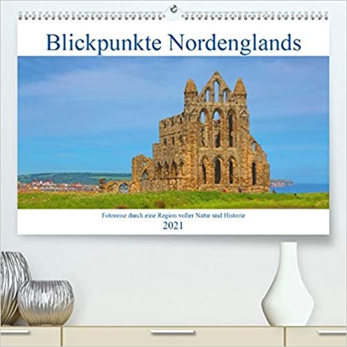 ダウンロード  Blickpunkte Nordenglands (Premium, hochwertiger DIN A2 Wandkalender 2021, Kunstdruck in Hochglanz): Eine fotografische Reise durch den Norden Englands (Monatskalender, 14 Seiten ) 本