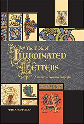 ダウンロード  The Bible of Illuminated Letters: A Treasury of Decorative Calligraphy (Quarto Book) 本
