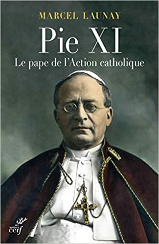 indir Pie XI, le Pape de l&#39;action catholique (Histoire)