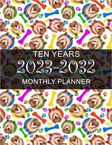 ダウンロード  Planner 2023-2032: Yorkshire Terrier Monthly Calendar 10 Year Schedule and Organizer, 120 Months with holiday from January 2023 - December 2033 本