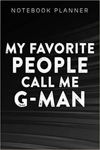Notebook Planner Mens My Favorite People Call Me G-MAN Gift For Grandpa : Daily Journal, Mom, Menu, Finance, Personal,6x9 in , High Performance, Journal, Money