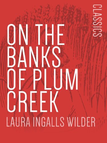 On the Banks of Plum Creek: Little House on the Prairie #4 (English Edition)