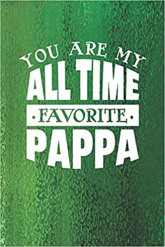 indir You Are My All Time Favorite Pappa: Family life grandpa dad men father&#39;s day gift love marriage friendship parenting wedding divorce Memory dating Journal Blank Lined Note Book