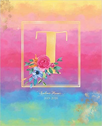 indir Academic Planner 2019-2020: Rainbow Watercolor Colorful Gold Monogram Letter T with Bright Summer Flowers Academic Planner July 2019 - June 2020 for Students, Moms and Teachers (School and College)