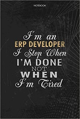 indir Notebook Planner I&#39;m An Erp Developer I Stop When I&#39;m Done Not When I&#39;m Tired Job Title Working Cover: Lesson, 6x9 inch, 114 Pages, Lesson, Money, Journal, Schedule, To Do List