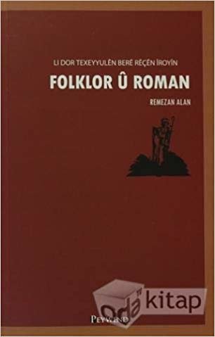 Folklor U Roman: Li Dor Texeyyulen Bere Reçen İroyin indir