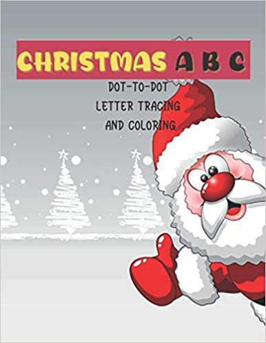 indir CHRISTMAS A B C dot-to-dot letter tracing and coloring: Christmas Alphabet Dot to Dot Coloring Book for Kids, Christmas Coloring and Activity Book for Kids ages 3-6