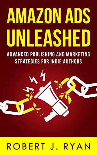 ダウンロード  Amazon Ads Unleashed: Advanced Publishing and Marketing Strategies for Indie Authors (Self-publishing Guide Book 3) (English Edition) 本