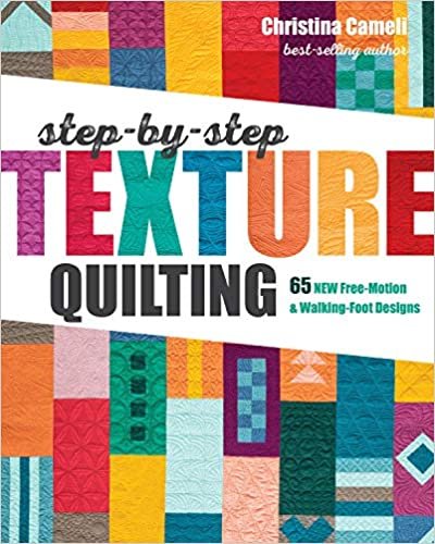 Step-by-Step Texture Quilting: 65 New Free-Motion & Walking-Foot Designs ダウンロード
