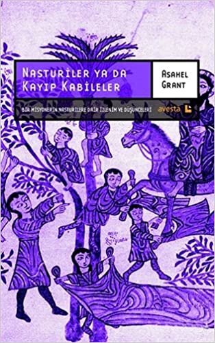 Nasturiler ya da Kayıp Kabileler: Bir Misyonerin Nasturilere Dair İzlenim ve Düşünceleri indir