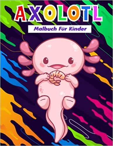 تحميل Axolotl Malbuch für Kinder: Lustiges Malbuch für Kinder, Axolotl Geschenk für Mädchen und Jungen