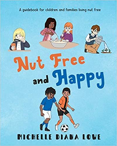 ダウンロード  Nut Free and Happy: A guidebook for children and families living nut free (Free and Happy Allergy Awareness Series) 本