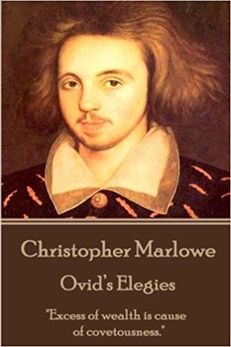Christopher Marlowe - Ovid?s Elegies: "Excess of wealth is cause of covetousness." indir