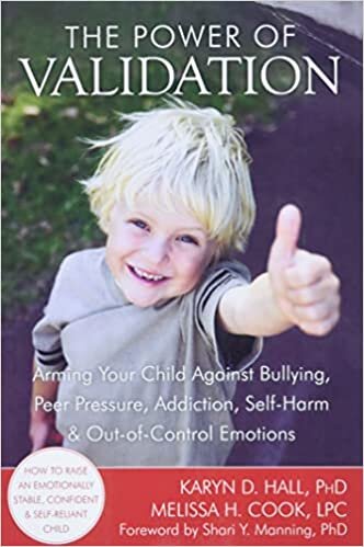 indir The Power of Validation: Arming Your Child Against Bullying, Peer Pressure, Addiction, Self-Harm, and Out-of-Control Emotions