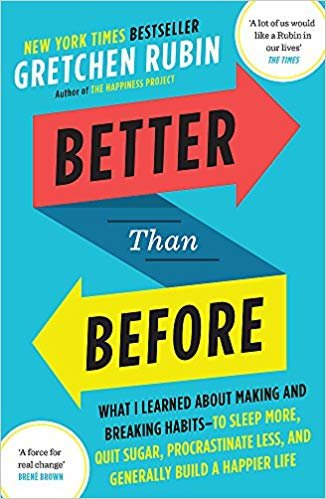 Better Than Before: What I Learned About Making and Breaking Habits - to Sleep More, Quit Sugar, Procrastinate Less, and Generally Build a Happier Life indir