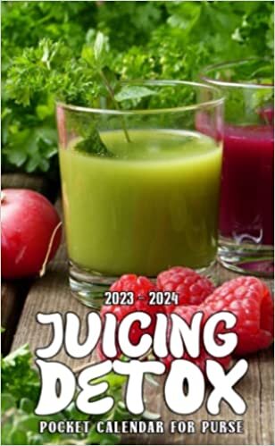 2023-2024 Juicing Detox Pocket Calendar: 2 Year Monthly Planner With Juicing Detox 24 Months Calendar For Purse Vitally Need | Daily Notebook, Diary With Password Logs & Note Sections | Small Size 4x6.5