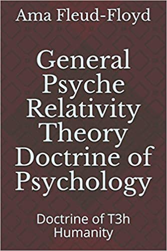 General Psyche Relativity Theory Doctrine of Psychology: Doctrine of T3h Humanity ダウンロード