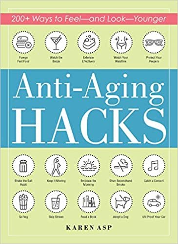 indir Anti-Aging Hacks: 200+ Ways to Feel--and Look--Younger