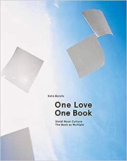 ダウンロード  Koto Bolofo: One Love, One Book: Steidl Book Culture: the Book As Multiple 本