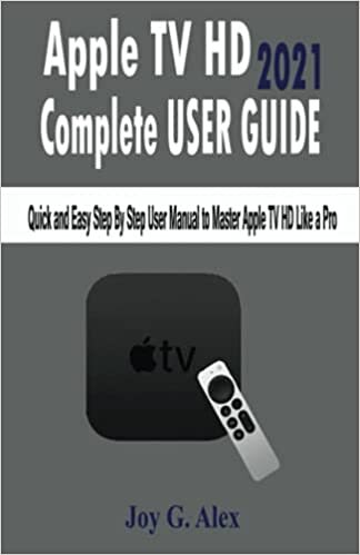 indir Apple TV HD 2021 Complete USER GUIDE: Quick and Easy Step By Step User Manual to Master Apple TV HD Like a Pro