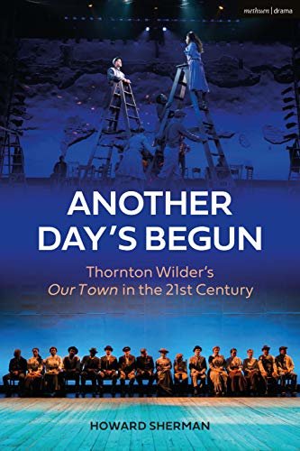 ダウンロード  Another Day's Begun: Thornton Wilder’s Our Town in the 21st Century (English Edition) 本