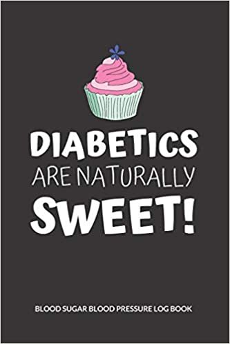 Diabetics are naturally sweet! Blood Sugar Blood Pressure Log Book: V.27 Glucose Tracking Log Book 54 Weeks with Monthly Review Monitor Your Health (1 Year) | 6 x 9 Inches (Gift) (D.J. Blood Sugar) indir