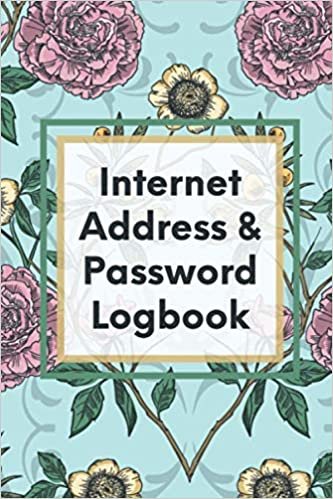 ダウンロード  Internet Address & Password Logbook: Flowers Password Book Log Book Alphabetical Pocket Size Username Website Easy Simple Organizer 本