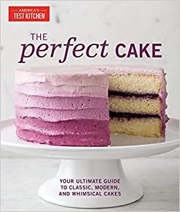 ダウンロード  The Perfect Cake: Your Ultimate Guide to Classic, Modern, and Whimsical Cakes (Perfect Baking Cookbooks) 本
