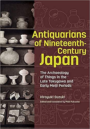 ダウンロード  Antiquarians of Nineteenth-century Japan: The Archaeology of Things in the Late Tokugawa and Early Meiji Periods 本