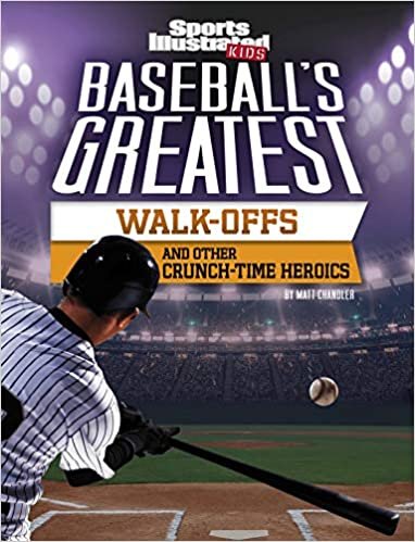 Baseball's Greatest Walk-Offs and Other Crunch-Time Heroics (Sports Illustrated Kids Crunch Time) indir