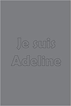 تحميل Je suis Adeline: Avec une couverture mate stylée / 15x22 Cm 100 Pages / Calendrier 2020