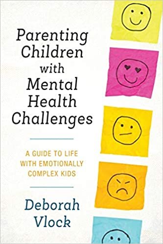 Parenting Children with Mental Health Challenges: A Guide to Life with Emotionally Complex Kids اقرأ