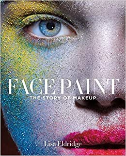 ダウンロード  Face Paint: The Story of Makeup 本
