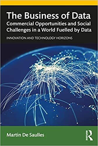 ダウンロード  The Business of Data: Commercial Opportunities and Social Challenges in a World Fuelled by Data (Innovation and Technology Horizons) 本