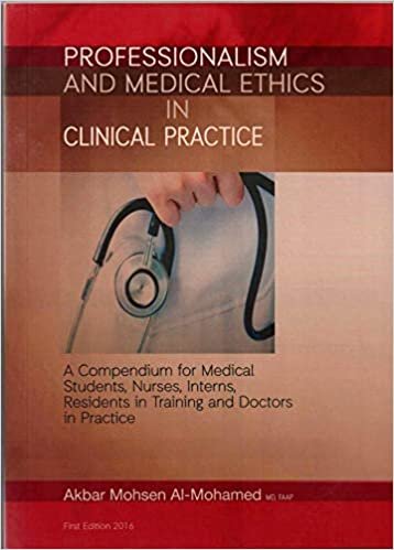 FAAP Akbar Mohsen Al Mohamed, MD Professionalism And Medical Ethics In Clinical Practice : A compendium for medical students in training and doctors in practice تكوين تحميل مجانا FAAP Akbar Mohsen Al Mohamed, MD تكوين