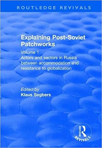 Explaining Post-Soviet Patchworks: Volume 1: Actors and Sectors in Russia Between Accommodation and Resistance to Globalization (Routledge Revivals) indir