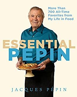 Essential Pépin: More Than 700 All-Time Favorites from My Life in Food (English Edition)