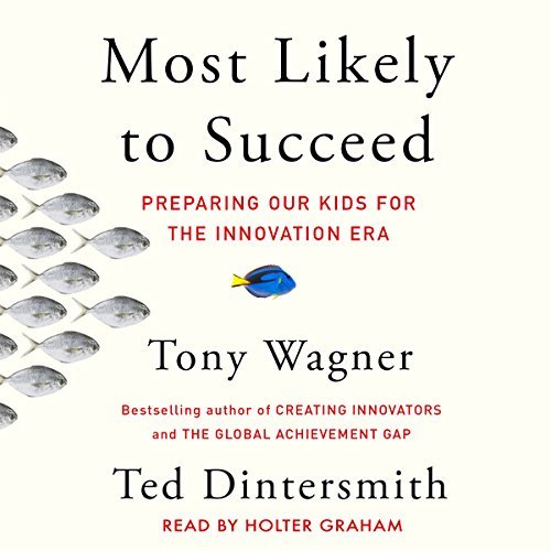 ダウンロード  Most Likely to Succeed: Preparing Our Kids for the New Innovation Era 本